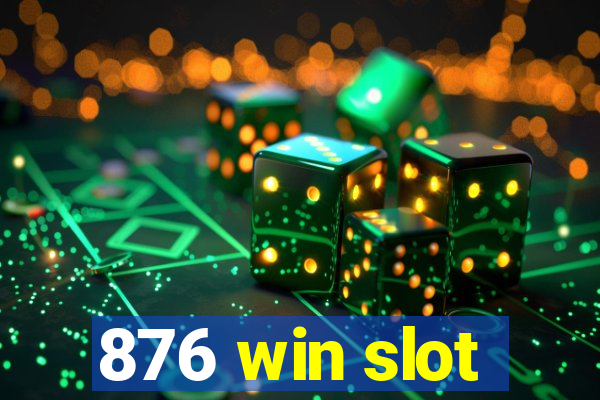 876 win slot